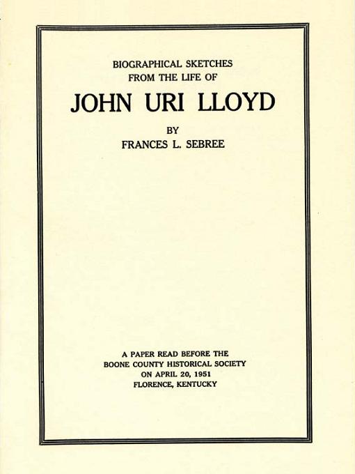 Title details for Biographical Sketches from the Life of John Uri Lloyd by Frances L. Sebree - Available